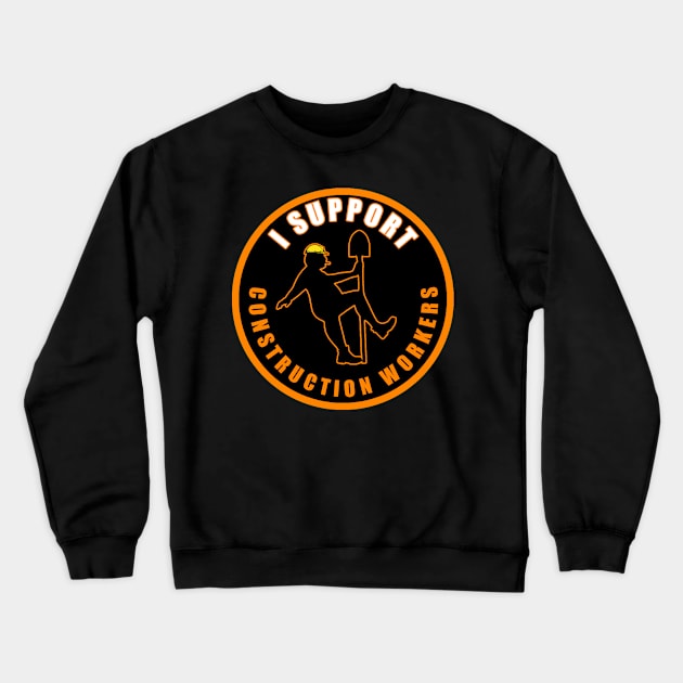 I Support Construction Workers Crewneck Sweatshirt by  The best hard hat stickers 